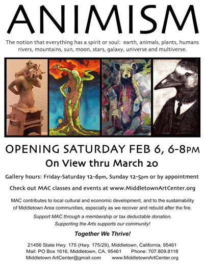 Animism Show flier depicting paintings scul[tptures and prints with an animal theme. The show runs from Fen 6th-March 20th 2016 at the Middletown Art Center at Hwy 29 and 175 in Middletown California